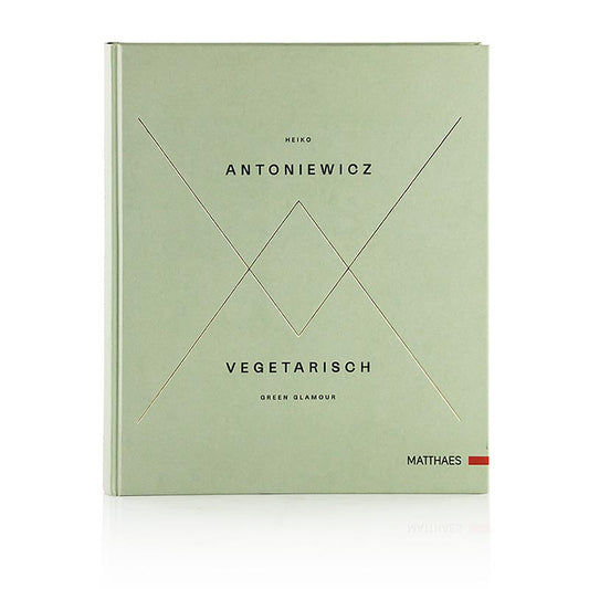 Heiko Antoniewicz - Vegetarisch - Green Glamour,  , Matthaes Verlag, 1 St