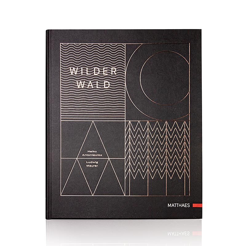 Wilder Wald - Das Kochbuch, von Heiko Antoniewicz & Ludwig Maurer, Mattheas, 1 S